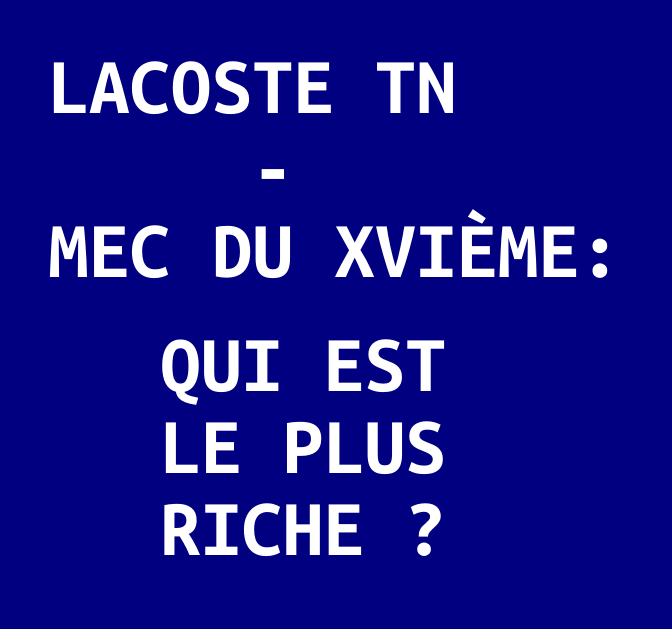 Lacoste TN, Mec du XVIème, qui est le plus riche ?